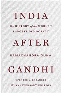 India After Gandhi: The History of the Worlds Largest Democracy