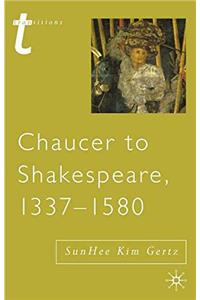 CHAUCER TO SHAKESPEARE 1337 1580