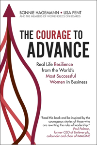 Courage to Advance: Real Life Resilience from the World's Most Successful Women in Business