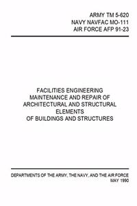 Facilities Engineering Maintenance and Repair of Architectural and Structural Elements: Army TM 5-620 / Navy Navfac Mo-111 / Air Force Afp 91-23