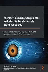 Microsoft Security, Compliance, and Identity Fundamentals Exam Ref SC-900