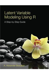 Latent Variable Modeling Using R