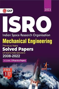 ISRO 2023 : Mechanical Engineering - Previous Years' Solved Papers (Exams held between 2008 to 2022) by GKP