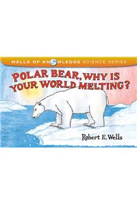 Polar Bear, Why Is Your World Melting?