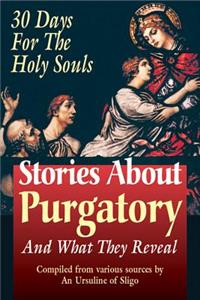 Stories about Purgatory & What They Reveal: 30 Days for the Holy Souls