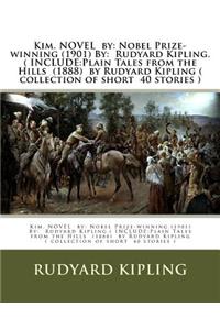 Kim. NOVEL by: Nobel Prize-winning (1901) By: Rudyard Kipling.( INCLUDE: Plain Tales from the Hills (1888) by Rudyard Kipling ( collection of short 40 stories )