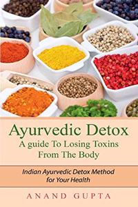 Ayurvedic Detox - A guide To Losing Toxins From The Body