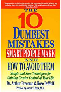 10 Dumbest Mistakes Smart People Make and How to Avoid Them