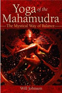 Yoga of the Mahamudra: The Mystical Way of Balance