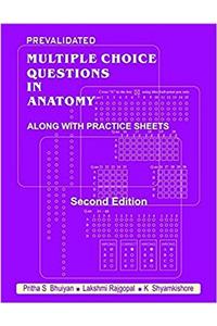 PREVALIDATED MULTIPLE CHOICE QUESTIONS IN ANATOMY: ALONG WITH PRACTICE SHEETS