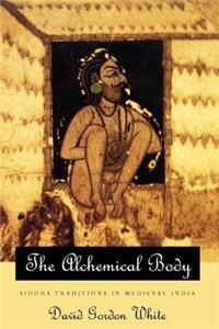 Alchemical Body: Siddha Traditions in Medieval India