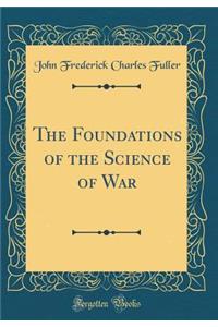 The Foundations of the Science of War (Classic Reprint)