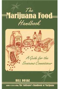 Marijuana Food Handbook: A Guide for the Sensuous Connoisseur