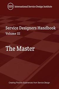 Master, A Service Designer's Handbook Volume III: A Service Designer's Handbook