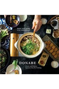 Donabe: Classic and Modern Japanese Clay Pot Cooking [A One-Pot Cookbook]