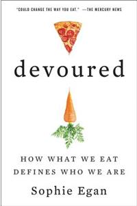 Devoured: How What We Eat Defines Who We Are