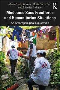 Médecins Sans Frontières and Humanitarian Situations: An Anthropological Exploration