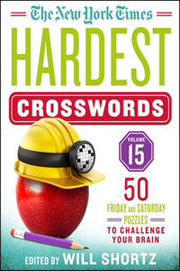 New York Times Hardest Crosswords Volume 15: 50 Friday and Saturday Puzzles to Challenge Your Brain