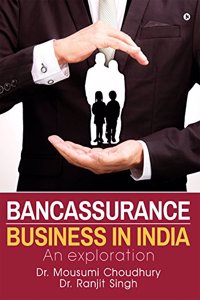 Bancassurance Business in India: An exploration