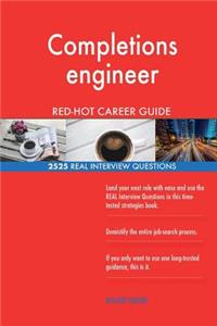 Completions engineer RED-HOT Career Guide; 2525 REAL Interview Questions