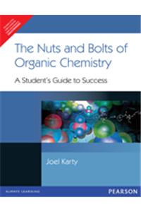 Nuts and Bolts of Organic Chemistry: A Student's Guide to Success,