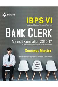 IBPS-VI Bank Clerk Mains Examination 2016-17 Success Master