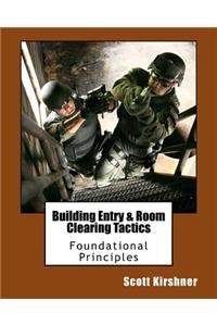 Building Entry and Room Clearing Tactics: Foundational Principles