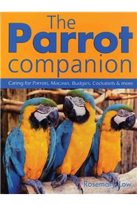 Parrot Companion: Caring for Parrots, Macaws, Budgies, Cockatiels & More