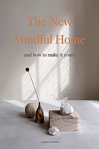 New Mindful Home: And How to Make It Yours