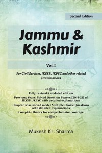 Jammu & Kashmir (Vol. I) - For Civil Services, Jkssb, Jkpsc And Other Related Examinations : Second Edition