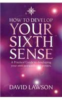 How to Develop Your Sixth Sense