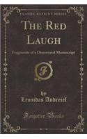 The Red Laugh: Fragments of a Discovered Manuscript (Classic Reprint)