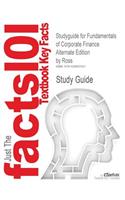 Studyguide for Fundamentals of Corporate Finance Alternate Edition by Ross, ISBN 9780073282114