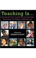 Teaching Is...