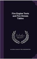 Fire Engine Tests and Fire Stream Tables