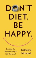 Don't Diet. Be Happy.