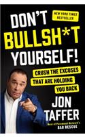 Don't Bullsh*t Yourself!