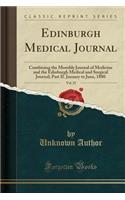 Edinburgh Medical Journal, Vol. 25: Combining the Monthly Journal of Medicine and the Edinburgh Medical and Surgical Journal; Part II. January to June, 1880 (Classic Reprint)