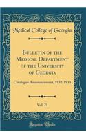 Bulletin of the Medical Department of the University of Georgia, Vol. 21: Catalogue Announcement, 1932-1933 (Classic Reprint)