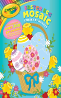 Crayola: Crayola Easter Egg Mosaic Sticker by Number (a Crayola Easter Spring Sticker Activity Book for Kids)