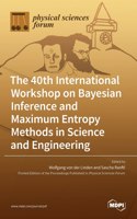 40th International Workshop on Bayesian Inference and Maximum Entropy Methods in Science and Engineering