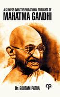 A Glimpse over the Educational Thoughts of Mahatma Gandhi