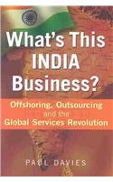 What's This India Business?: Offshoring, Outsourcing and the Global Services Revolution