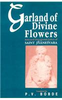 Garland of Divine Flowers: Selected Devotional Lyrics of Saint Jnanesvara