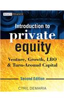 Introduction to Private Equity, 2ed: Venture, Growth, LBO & Turn - Around Capital