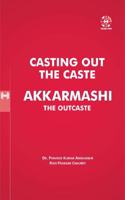 Casting Out The Caste Akkarmashi The Outcaste