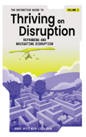 Definitive Guide to Thriving on Disruption