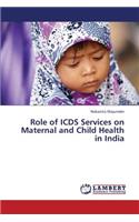 Role of ICDS Services on Maternal and Child Health in India