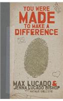 You Were Made to Make a Difference