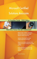 Microsoft Certified Solutions Associate A Complete Guide - 2020 Edition